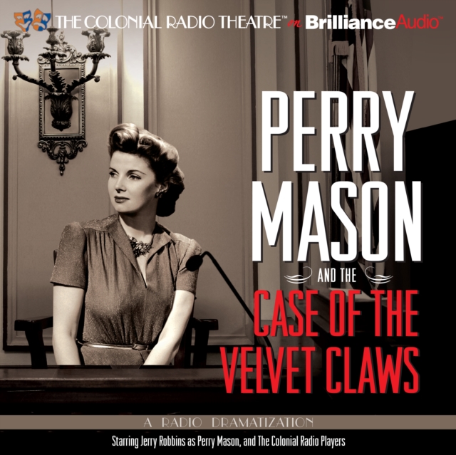 Perry Mason and the Case of the Velvet Claws : A Radio Dramatization, eAudiobook MP3 eaudioBook