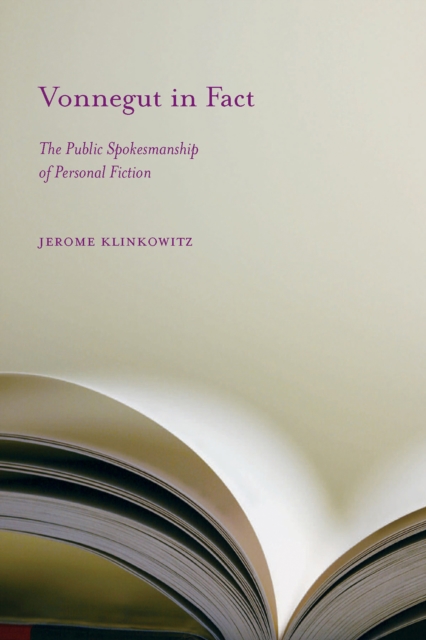 Vonnegut in Fact : The Public Spokesmanship of Personal Fiction, EPUB eBook
