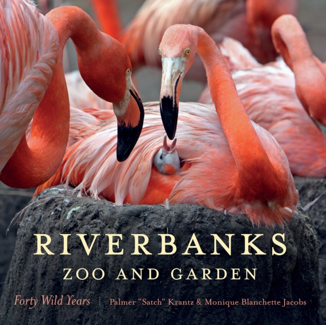 Riverbanks Zoo and Garden : Forty Wild Years, EPUB eBook