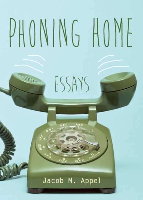 Phoning Home : Essays, EPUB eBook
