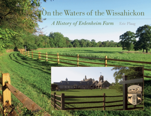 On the Waters of the Wissahickon : A History of Erdenheim Farm, EPUB eBook