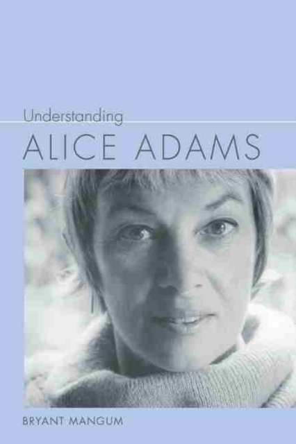 Understanding Alice Adams, Hardback Book
