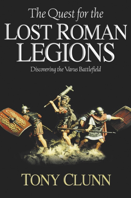 The Quest for the Lost Roman Legions : Discovering the Varus Battlefield, EPUB eBook