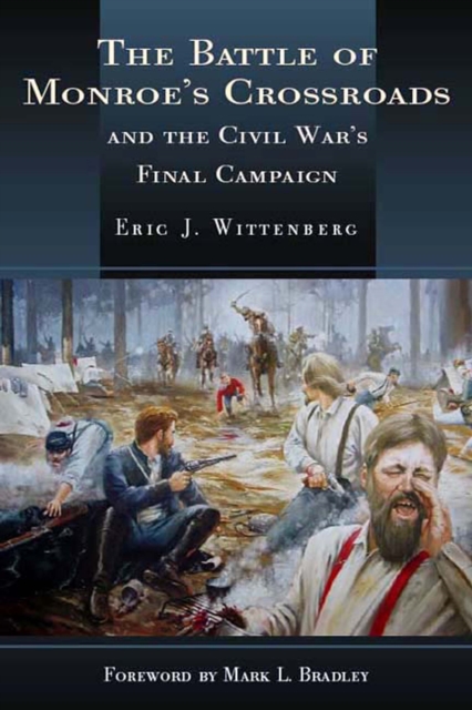 The Battle of Monroe's Crossroads : The Civil War's Last Campaign, EPUB eBook