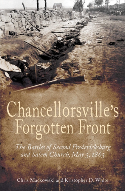 Chancellorsville's Forgotten Front : The Battles of Second Fredericksburg and Salem Church, May 3, 1863, EPUB eBook