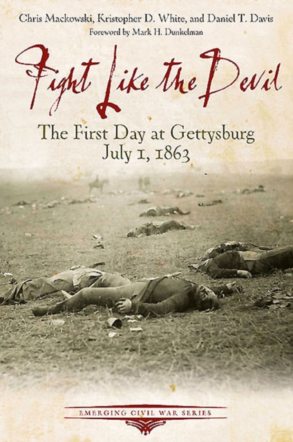Fight Like the Devil : The First Day at Gettysburg, July 1, 1863, EPUB eBook