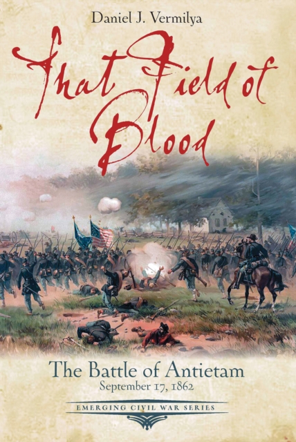 That Field of Blood : The Battle of Antietam, September 17, 1862, EPUB eBook