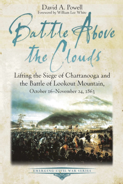 Battle above the Clouds : Lifting the Siege of Chattanooga and the Battle of Lookout Mountain, October 16 - November 24, 1863, EPUB eBook