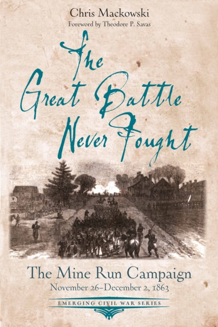 The Great Battle Never Fought : The Mine Run Campaign, November 26 - December 2, 1863, EPUB eBook