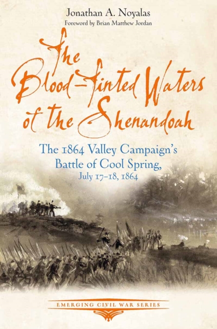 The Blood-Tinted Waters of the Shenandoah : The 1864 Valley Campaign's Battle of Cool Spring, July 17-18, 1864, EPUB eBook