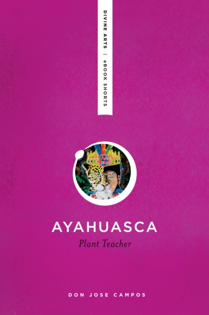 Ayahuasca: Plant Teacher, EPUB eBook