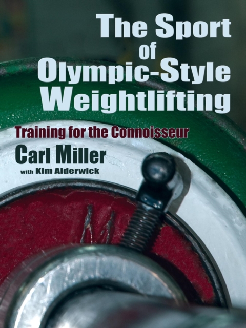 The Sport of Olympic-Style Weightlifting : Training for the Connoisseur, EPUB eBook