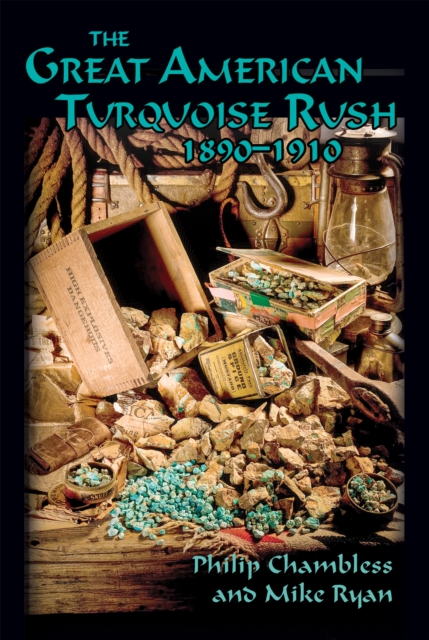 The Great American Turquoise Rush, 1890-1910, EPUB eBook