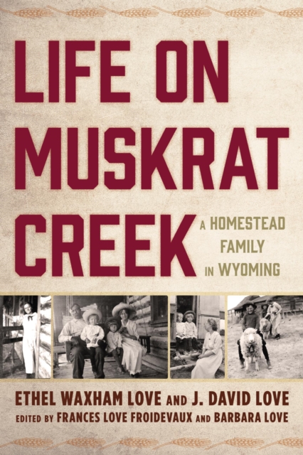 Life on Muskrat Creek : A Homestead Family in Wyoming, EPUB eBook