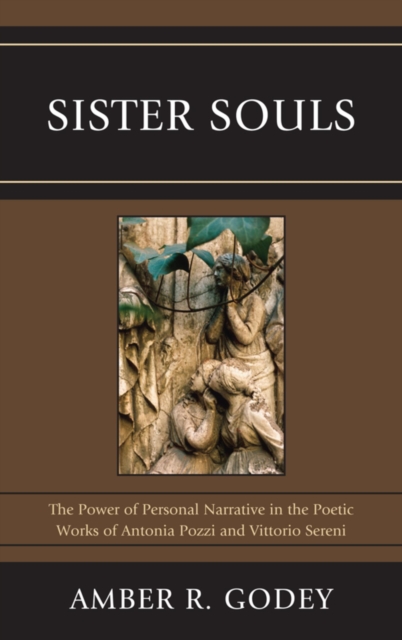 Sister Souls : The Power of Personal Narrative in the Poetic Works of Antonia Pozzi and Vittorio, EPUB eBook