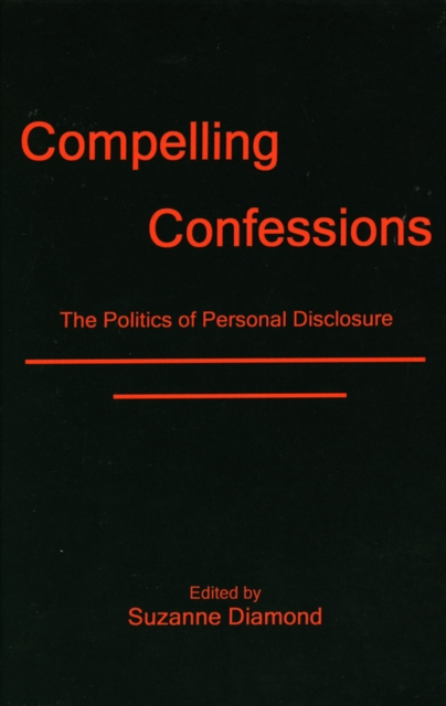 Compelling Confessions : The Politics of Personal Disclosure, EPUB eBook