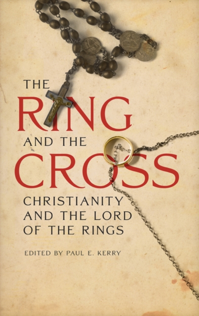 The Ring and the Cross : Christianity and the Lord of the Rings, EPUB eBook