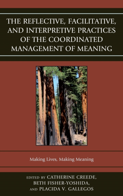 The Reflective, Facilitative, and Interpretive Practice of the Coordinated Management of Meaning : Making Lives and Making Meaning, EPUB eBook