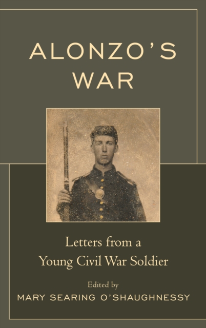 Alonzo's War : Letters from a Young Civil War Soldier, EPUB eBook