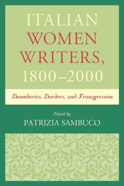 Italian Women Writers, 1800-2000 : Boundaries, Borders, and Transgression, EPUB eBook