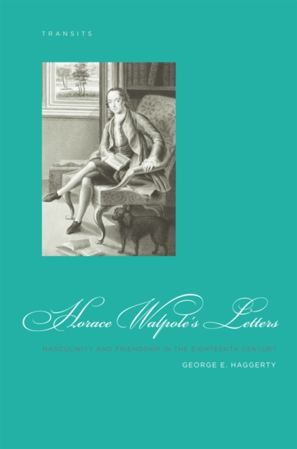 Horace Walpole's Letters : Masculinity and Friendship in the Eighteenth Century, EPUB eBook