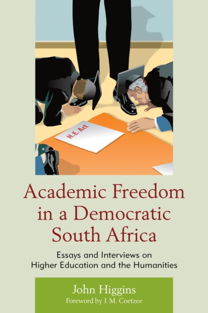 Academic Freedom in a Democratic South Africa : Essays and Interviews on Higher Education and the Humanities, EPUB eBook
