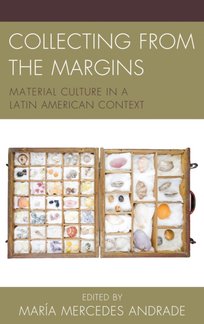Collecting from the Margins : Material Culture in a Latin American Context, EPUB eBook