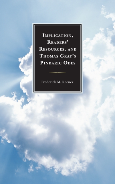 Implication, Readers' Resources, and Thomas Gray's Pindaric Odes, EPUB eBook