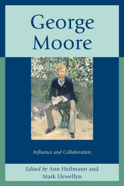 George Moore : Influence and Collaboration, EPUB eBook