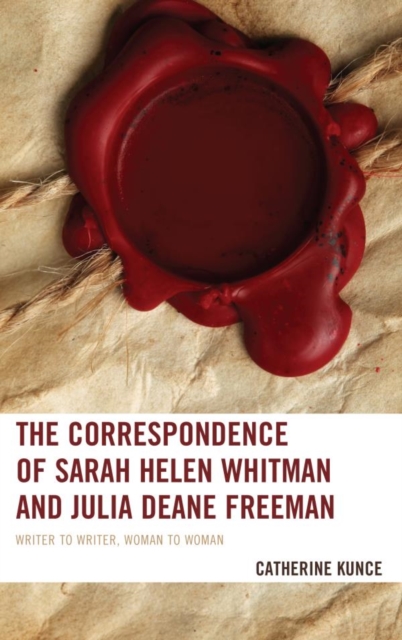 Correspondence of Sarah Helen Whitman and Julia Deane Freeman : Writer to Writer, Woman to Woman, EPUB eBook