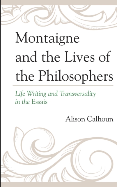 Montaigne and the Lives of the Philosophers : Life Writing and Transversality in the Essais, EPUB eBook