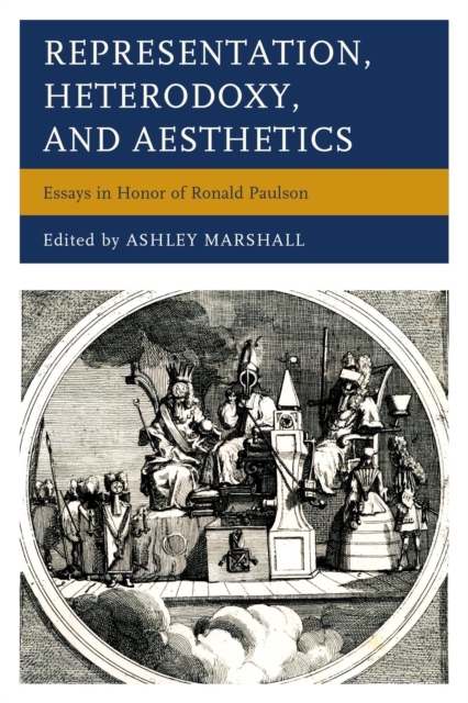 Representation, Heterodoxy, and Aesthetics : Essays in Honor of Ronald Paulson, EPUB eBook