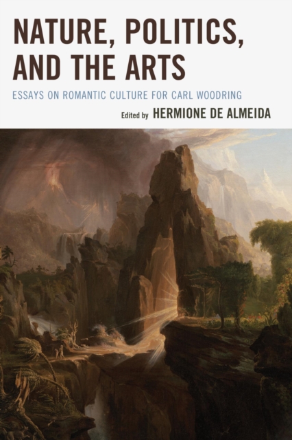 Nature, Politics, and the Arts : Essays on Romantic Culture for Carl Woodring, EPUB eBook