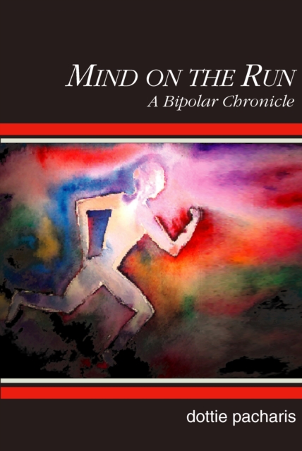 Mind on the Run: A Bipolar Chronicle, EPUB eBook