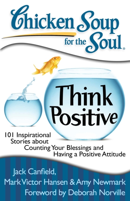 Chicken Soup for the Soul: Think Positive : 101 Inspirational Stories about Counting Your Blessings and Having a Positive Attitude, EPUB eBook