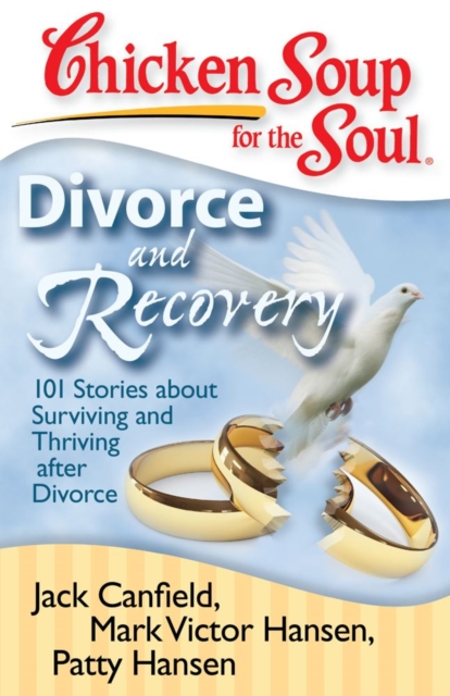 Chicken Soup for the Soul: Divorce and Recovery : 101 Stories about Surviving and Thriving after Divorce, EPUB eBook
