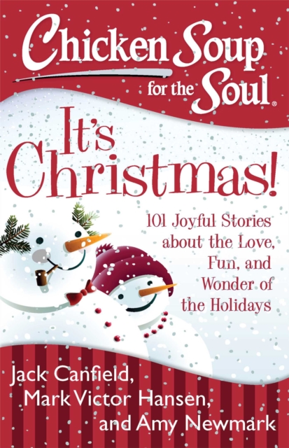 Chicken Soup for the Soul: It's Christmas! : 101 Joyful Stories about the Love, Fun, and Wonder of the Holidays, EPUB eBook