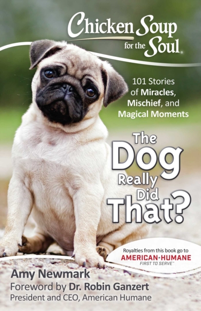 Chicken Soup for the Soul: The Dog Really Did That? : 101 Stories of Miracles, Mischief and Magical Moments, EPUB eBook