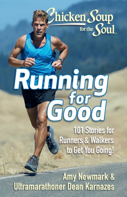 Chicken Soup for the Soul: Running for Good : 101 Stories for Runners & Walkers to Get You Moving, EPUB eBook