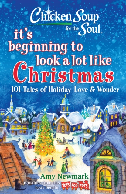 Chicken Soup for the Soul: It's Beginning to Look a Lot Like Christmas : 101 Tales of Holiday Love and Wonder, EPUB eBook