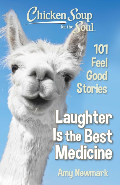 Chicken Soup for the Soul: Laughter is the Best Medicine : 101 Feel Good Stories, EPUB eBook