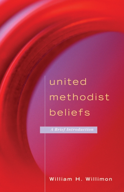 United Methodist Beliefs : A Brief Introduction, EPUB eBook