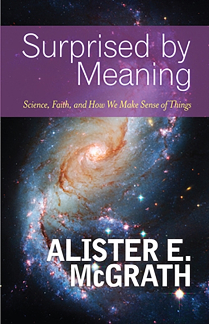 Surprised by Meaning : Science, Faith, and How We Make Sense of Things, EPUB eBook