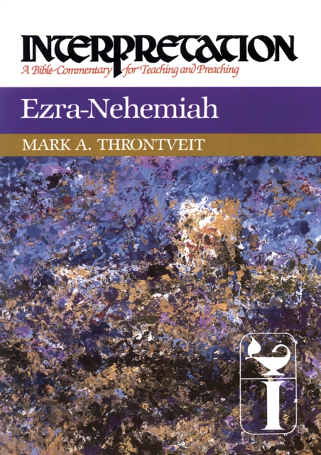 Ezra-Nehemiah : Interpretation: A Bible Commentary for Teaching and Preaching, EPUB eBook