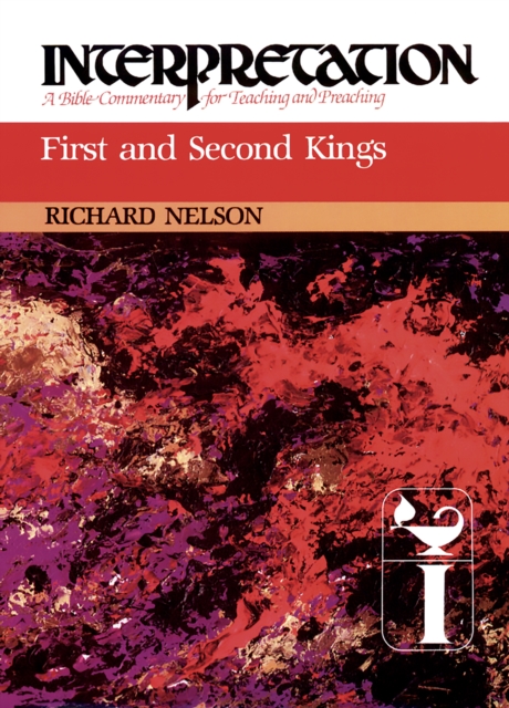 First and Second Kings : Interpretation: A Bible Commentary for Teaching and Preaching, EPUB eBook