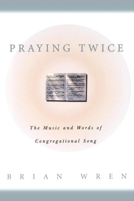 Praying Twice : The Music and Words of Congregational Song, EPUB eBook