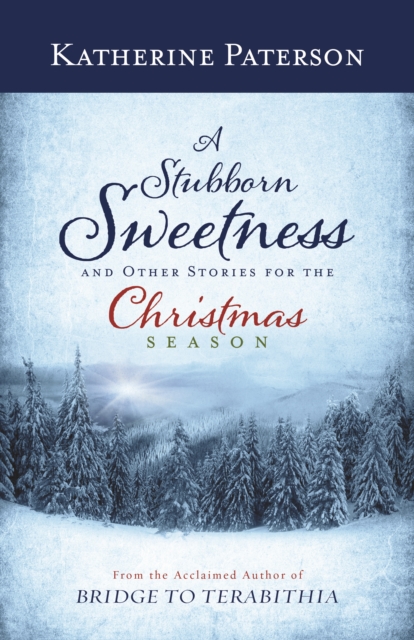A Stubborn Sweetness and Other Stories for the Christmas Season, EPUB eBook