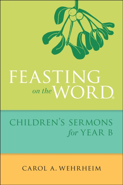 Feasting on the Word Children's Sermons for Year B, EPUB eBook