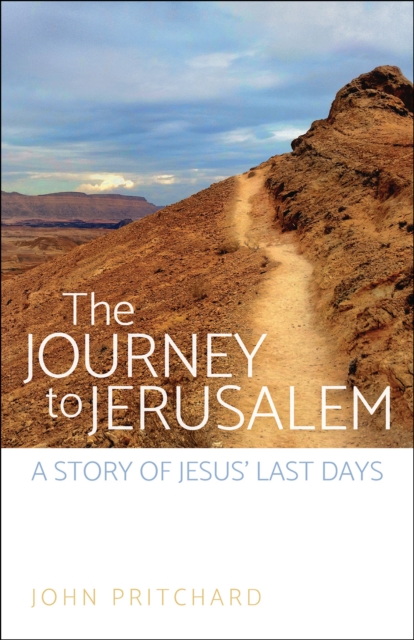 The Journey to Jerusalem : A Story of Jesus' Last Days, EPUB eBook