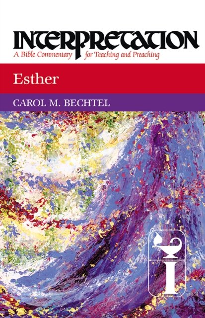 Esther : Interpretation: A Bible Commentary for Teaching and Preaching, EPUB eBook